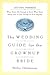 The Wedding Guide for the Grownup Bride: Getting Married When You're Old Enough to Know What You're Doing