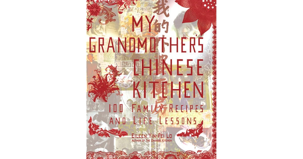 My Grandmother's Chinese Kitchen 100 Family Recipes and Life Lessons