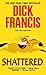 Shattered by Dick Francis