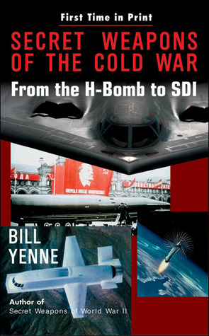 Secret Weapons of the Cold War: From the H-Bomb to SDI