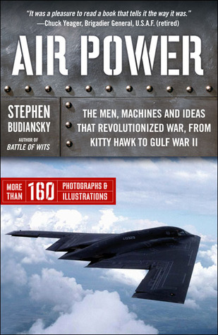 Air Power: The Men, Machines, and Ideas That Revolutionized War, from Kitty Hawk to Iraq (Paperback)