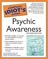 The Complete Idiot's Guide to Psychic Awareness The Complete Idiot's Guide to Psychic Awareness