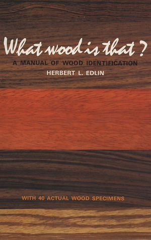 What Wood is That: A Manual of Wood Identification with 40 Actual Wood Specimens (Hardcover)