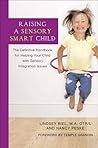 Raising a Sensory Smart Child by Lindsey Biel Raising a Sensory Smart Child by Lindsey Biel