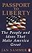 Passport to Liberty: The People and Ideas That Make America Great