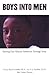 Boys Into Men: Raising Our ...