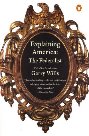 Explaining America: The Federalist (Paperback)