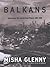 The Balkans: Nationalism, War and the Great Powers 1804-1999