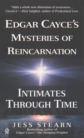 Intimates Through Time: Edgar Cayce's Mysteries of Reincarnation