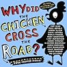 Why Did the Chicken Cross the Road? by Jon Agee