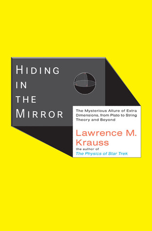 Hiding in the Mirror: The Mysterious Allure of Extra Dimensions, from Plato to String Theory and Beyond