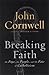 Breaking Faith by John Cornwell