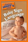 The Complete Idiot's Guide to Baby Sign Language by Diane Ryan