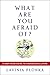 What Are You Afraid Of? A B...