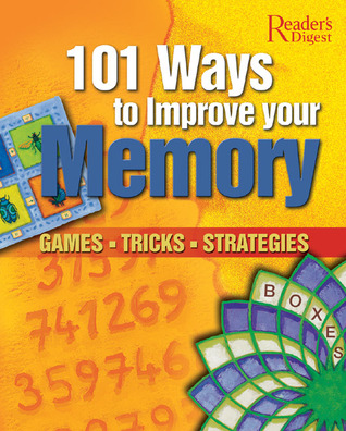 101 Ways to Improve Your Memory: Games, Tricks, Strategies
