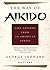 The Way of Aikido:  Life Le...