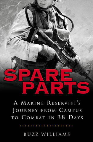 Spare Parts: A Marine Reservist's Journey From Campus to Combat in 38 Days (Hardcover)