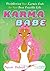 Karma Babe: Deciphering Your Karmic Code For Your Best Possible Life