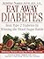 Eat Away Diabetes: Beat Type 2 Diabetes by Winning the Blood Sugar Battle