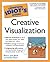 The Complete Idiot's Guide to Creative Visualization