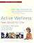 Active Wellness (rev. edition): Feel Good for Life