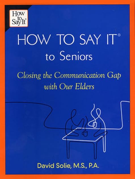 How to Say It to Seniors: Closing the Communication Gap with Our Elders