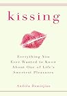 Kissing: Everything You Ever Wanted to Know About One of Life's Sweetest Pleasures
