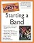 The Complete Idiot's Guide to Starting a Band
