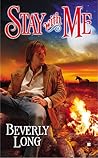 Stay With Me by Beverly Long Stay With Me by Beverly Long