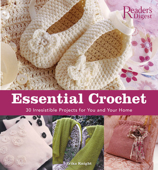 Essential Crochet: Create 30 Irresistible Projects with a Few Basic Stitches (Hardcover)
