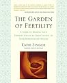 The Garden of Fertility: A Guide to Charting Your Fertility Signals to Prevent or Achieve Pregnancy--Naturally--and to Gauge Your Reproductive Health