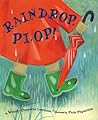 Raindrop, Plop! by Wendy Cheyette Lewison Raindrop, Plop! by Wendy Cheyette Lewison