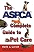The ASPCA Complete Guide to Pet Care (Reference)