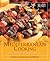Mediterranean Cooking: Over 400 Delicious, Healthful Recipes A Culinary Journey from Spain to the Middle East