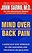 Mind Over Back Pain by John E. Sarno Mind Over Back Pain by John E. Sarno