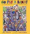 Go Fly a Bike! The Ultimate Book of Bicycle Fun, Freedom, and... by Bill Haduch
