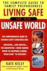 Living Safe in an Unsafe World: The Complete Guide to Family Preparedness