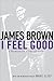 I Feel Good: A Memoir of a ...