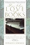 For the Love of Books by Ronald B. Shwartz For the Love of Books by Ronald B. Shwartz