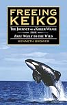 Freeing Keiko by Kenneth Brower