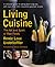 Living Cuisine: The Art and Spirit of Raw Foods