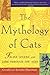 The Mythology of Cats: Feline Legend and Lore through the Ages