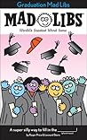 Graduation Mad Libs: World's Greatest Word Game