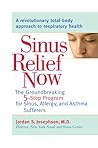 Sinus Relief Now: The Ground-Breaking 5-Step Program for Sinus, Allergy, and AsthmaSufferers