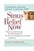 Sinus Relief Now by Jordan S. Josephson