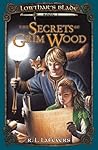 The Secrets of Grim Wood  (Lowthar's Blade, #2)