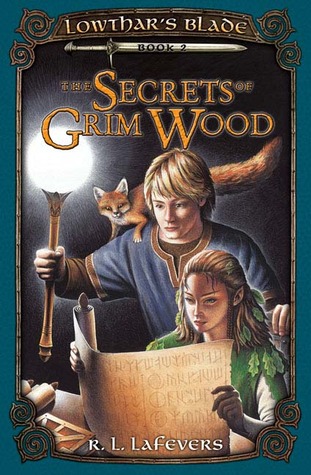 The Secrets of Grim Wood  (Lowthar's Blade, #2)