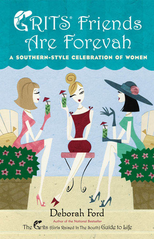 Grits Friends Are Forevah: A Southern-Style Celebration of Women