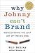 Why Johnny Can't Brand: Red...