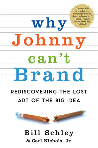 Why Johnny Can't Brand: Rediscovering the Lost Art of the Big Idea